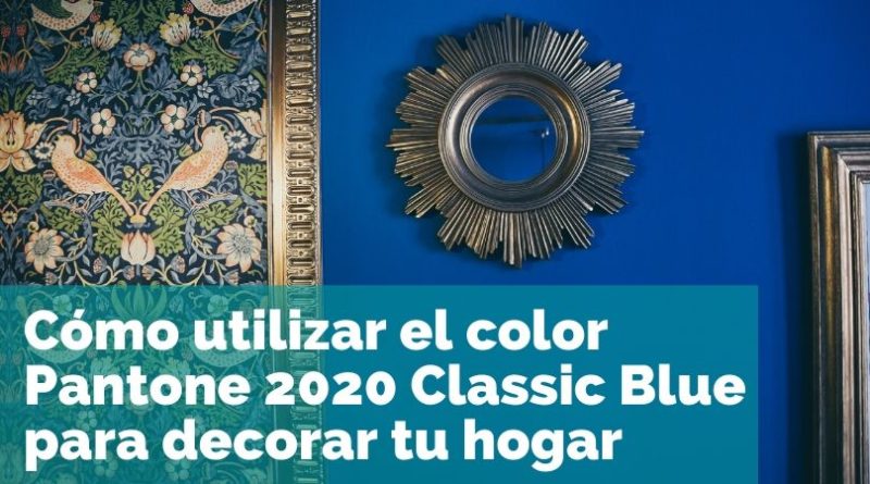 Cómo utilizar el color Pantone 2020 Classic Blue para decorar tu hogar